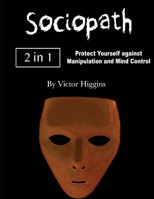 Sociopath: Protect Yourself against Manipulation and Mind Control B08LJW5PZ9 Book Cover