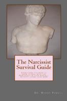 The Narcissist Survival Guide: Everything You Need to Know to Deal with the Narcissists in Your World, ...Without Losing Your Mind 0987909916 Book Cover