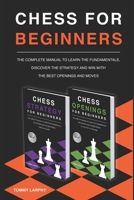 CHESS FOR BEGINNERS: The Complete Manual To Learn The Fundamentals, Discover The Strategy And Win With The Best Openings And Moves [2021] B08R7PQDVF Book Cover