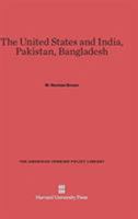 The United States and India, Pakistan, Bangladesh (American Foreign Policy Library) 0674492889 Book Cover