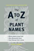 The A to Z of Plant Names: A Quick Reference Guide to 4000 Garden Plants 1604691964 Book Cover