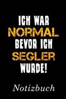 Ich War Normal Bevor Ich Segler Wurde Notizbuch: Notizbuch mit 110 linierten Seiten Format 6x9 DIN A5 Soft cover matt 1696866197 Book Cover
