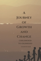 A Journey of Growth and Change: Childhood to Oldhood B0BYLXV3Q2 Book Cover