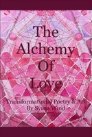 The Alchemy of Love: Transformational Poetry & Art by Syren Wind B0CK3NH4NG Book Cover