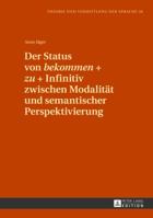 Der Status Von «Bekommen» + «Zu» + Infinitiv Zwischen Modalitaet Und Semantischer Perspektivierung 363164311X Book Cover
