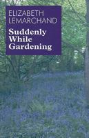 Suddenly While Gardening 0802753957 Book Cover