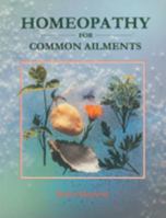 Homeopathy for Common Ailments 1883319145 Book Cover