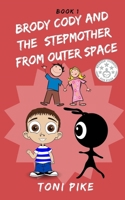 Brody Cody and the Stepmother from Outer Space B087L8S1QT Book Cover