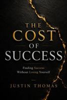 The Cost of Success: Finding Success Without Losing Yourself B0HBXKDL7P Book Cover