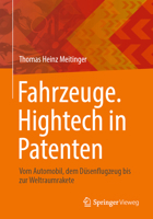 Fahrzeuge. Hightech in Patenten: Vom Automobil, dem Düsenflugzeug bis zur Weltraumrakete (German Edition) 3662701367 Book Cover