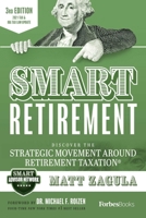 SMART Retirement (3rd Edition): Discover The Strategic Movement Around Retirement Taxation® 1950863824 Book Cover