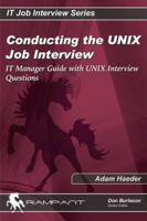 Conducting the UNIX Job Interview: IT Manager Guide with UNIX Interview Questions (IT Job Interview series) 0974435562 Book Cover