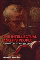 The Intellectual and His People: Staging the People Volume 2 1788739655 Book Cover