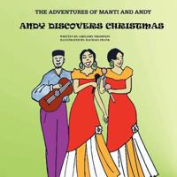 The Adventures of Manti & Andy: Andy Discovers Christmas 1479141402 Book Cover