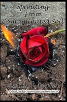 Sprouting From Contaminated Soil B089764DNF Book Cover