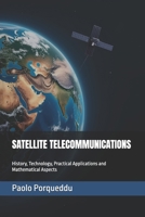 SATELLITE TELECOMMUNICATIONS: History, Technology, Practical Applications and Mathematical Aspects B0F2H6FRPM Book Cover