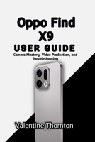 Oppo Find X9 User Guide: Camera Mastery, Video Production, and Troubleshooting B0H513QGV9 Book Cover