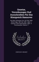 Gesetze, Verordnungen Und Ausschreiben F�r Das K�nigreich Hannover: Aus Dem Zeitraume Von 1813 Bis 1839. Dritte Folge. 1851 Bis 1855: Abth. V. Cameral- Und Finanzsachen. Abth. Vi. Polizeisachen, Volum 1342417798 Book Cover