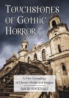 Touchstones of Gothic Horror: A Film Genealogy of Eleven Motifs and Images 0786447826 Book Cover
