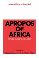 Apropos of Africa: Sentiments of Negro American Leaders on Africa from the 1800s to the 1950s (Africana Modern Library, #7) 1138010960 Book Cover