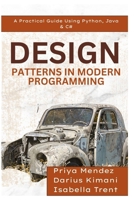 Design Patterns in Modern Programming: A Practical Guide Using Python, Java & C# B0F9XKGL3X Book Cover