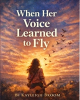 When her voice learned to fly B0GHKFGXXC Book Cover