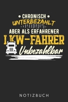 Chronisch Unterbezahlt Aber Als Erfahrener Lkw Fahrer Unbezahlbar: Din A5 Linien Heft (Liniert) Für Lkw Fahrer | Notizbuch Tagebuch Planer ... Trucker Lkw-Fahrer Notebook (German Edition) 1673717136 Book Cover