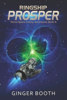 Ringship Prosper (Thrive Space Colony Adventures) 1699435588 Book Cover