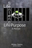 Life Sentence Life Purpose: A Memoir 1470134896 Book Cover