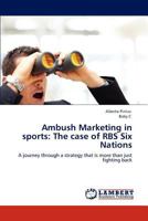 Ambush Marketing in sports: The case of RBS Six Nations: A journey through a strategy that is more than just fighting back 384439754X Book Cover