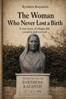 The Woman Who Never Lost a Birth: A true story of refugee life, creation, and survival 6180067007 Book Cover
