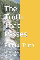 The Truth That Passes: Painful Truth B0FBKWYXV6 Book Cover