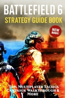 Battlefield 6: Strategy Guide Book – Tips, Multiplayer Tactics, Campaign Walkthrough & More B0FN3YT6ZF Book Cover