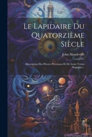 Le Lapidaire Du Quatorzième Siècle: Description Des Pierres Précieuses Et De Leurs Vertus Magiques... 1022623664 Book Cover