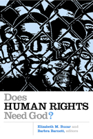 Does Human Rights Need God? (Eerdmans Religion, Ethics, and Public Life) 0802829058 Book Cover