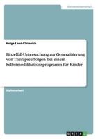 Einzelfall-Untersuchung zur Generalisierung von Therapieerfolgen bei einem Selbstmodifikationsprogramm f�r Kinder 3668108099 Book Cover