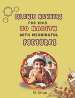 Islamic manners for kids, 30 hadith with meaningful pictures B0DXPZG7Y3 Book Cover
