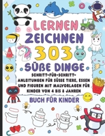 Lernen zeichnen 303 süße dinge buch für kinder: Schritt-für-schritt anleitungen für süße tiere, essen und figuren mit malvorlagen für kinder von 4 bis B0FG358CHB Book Cover