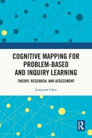 Cognitive Mapping for Problem-Based and Inquiry Learning: Theory, Research, and Assessment 1032305401 Book Cover