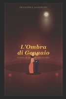 L'ombra di Gennaio: Un amore che nasce dalle ceneri del dolore di Francesca Razzolini (Italian Edition) B0GR995BYQ Book Cover