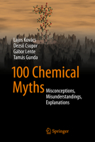 100 Chemical Myths: Misconceptions, Misunderstandings, Explanations 3319084186 Book Cover