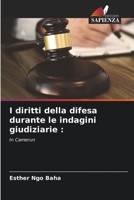 I diritti della difesa durante le indagini giudiziarie 6205626632 Book Cover