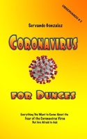 Coronavirus for Dunces: Everything You Want to Know About the Fear of the Coronavirus Virus But Are Afraid to Ask 0932367275 Book Cover