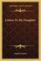 Letters To My Daughter 0548387052 Book Cover