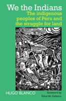 We the Indians: The indigenous peoples of Peru and the struggle for land 0850367387 Book Cover
