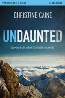 Undaunted Bible Study Guide: Daring to Do What God Calls You to Do 0310892929 Book Cover