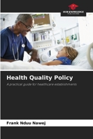 Health Quality Policy: A practical guide for healthcare establishments 6206035794 Book Cover