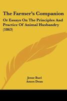 The Farmer's Companion: Or Essays On The Principles And Practice Of Animal Husbandry 1120758939 Book Cover