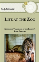 Life at the Zoo: Notes and Traditions of the Regent's Park Gardens 1166321703 Book Cover