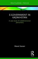 E-Government in Kazakhstan: A Case Study of Multidimensional Phenomena 0367788209 Book Cover